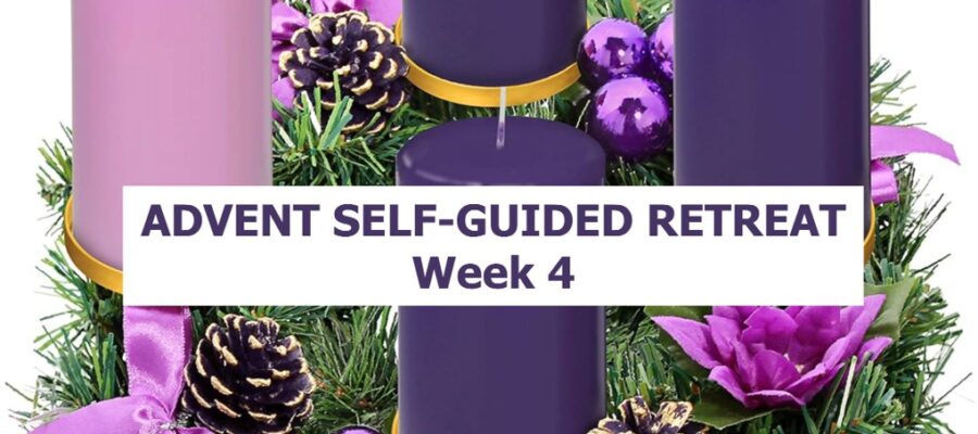 ADVENT SELF-GUIDED RETREAT WEEK 4