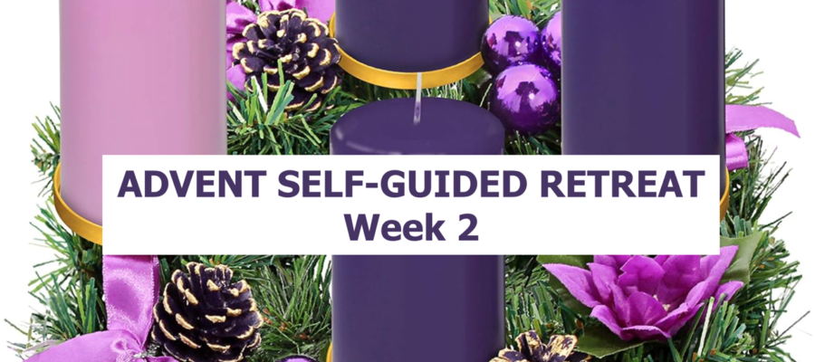 ADVENT SELF-GUIDED RETREAT: WEEK 2